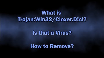 Trojan:Win32/Cloxer.D!cl Malware Explained & Removal Guide