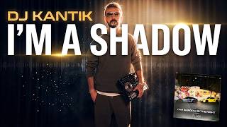 DJ Kantik - I'm a Shadow in the Night (Original Mix)