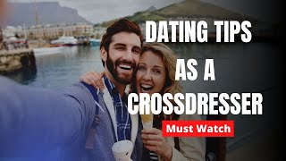 Dating Tips as a Crossdresser