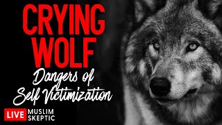 Muslim Skeptic LIVE #13: Crying Wolf - The Dangers of Self-Victimization and Crying Islamophobia