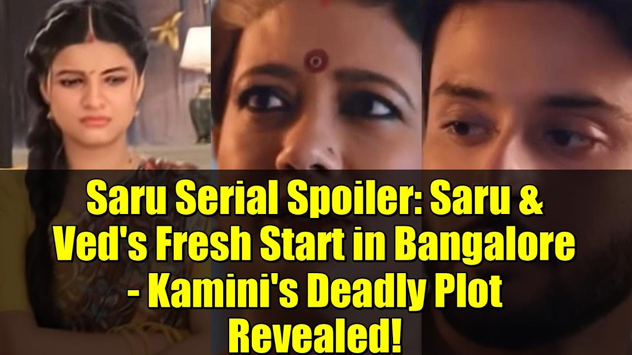 Спойлер к сериалу «Сару»: Сару и Вед начинают новую жизнь в Бангалоре — раскрывается смертельный ...