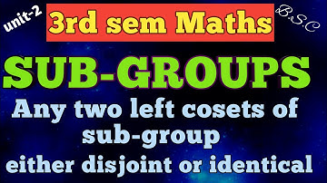 SUB-GROUPS/Any two left cosets of subgroup is either disjoint or identical /3rd sem/unit-2/ Telugu