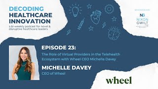 #23: The Role of Virtual Providers in the Telehealth Ecosystem with Wheel CEO Michelle Davey