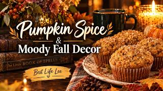 All the Fall Feels 🍂 Easy Pumpkin Spice Muffins + Moody Fall Decor Ideas