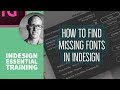 How to find missing fonts in InDesign - InDesign Essential Training [22/76]