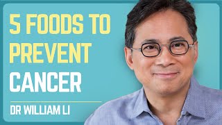 Dr. William Li: 5 MustEat Foods to Fight Cancer