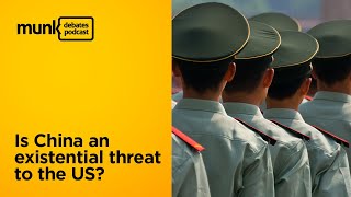 Munk Debates Podcast Episode #2 - Is China an existential threat to the U.S.?