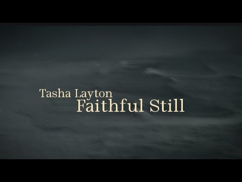 Tasha Layton Faithful Still Lyric Video 2025 