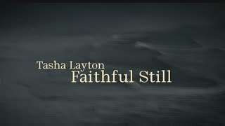 Tasha Layton - Faithful Still (Lyric Video) [2025]