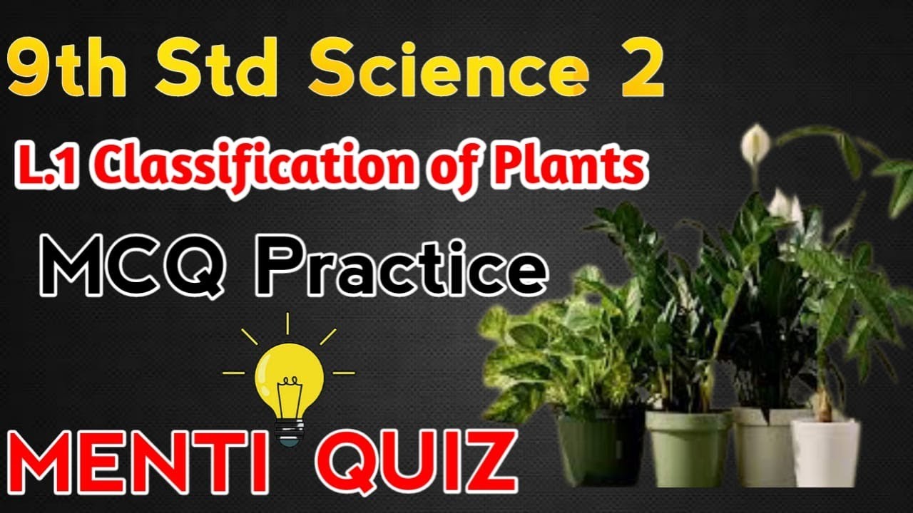 L.6 Classification of Plants |9th Std |Menti Quiz| Giri Tutorials