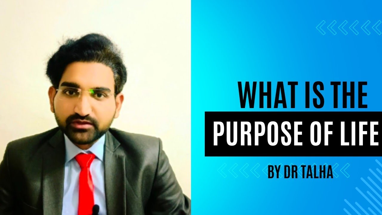 What's the purpose of my life ????? by Dr Talha Hassan 