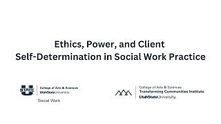 Ethics, Power, and Client Self-Determination in Social Work Practice