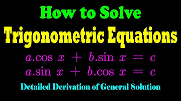 Trigonometric Equation: a.cos(x)+b.sin(x)=c : Derivation of General Solution | Trigonometry
