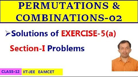PERMUTATIONS & COMBINATIONS-02 || EXERCISE-5(a) SECTION-I // CLASS-12 || IIT-JEE