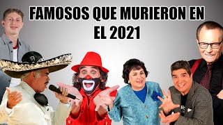 FAMOSO QUE MURIERON EN EL 2021 | QEPD