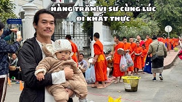 Kỷ niệm 1 năm bộ hành cùng Sư Minh Tuệ Gia Đình Giáp tới Lào xem hàng trăm vị sư đi khất thực sáng