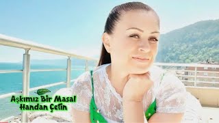 Aşkımız Bir Masal / Handan Çetin