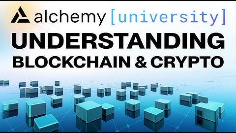 Understanding Blockchain & Crypto: Why They Matter - Alchemy University