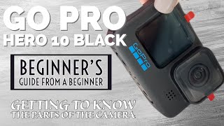 Go Pro Hero 10 Black Beginner's Guide from a Beginner|Camera Parts