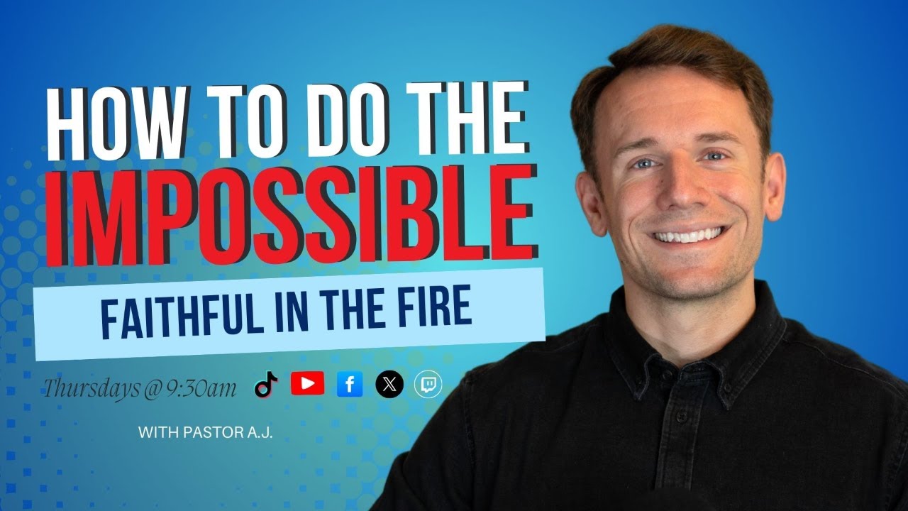 How to Do the Impossible: Faithful in the Fire