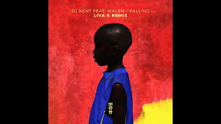 DJ Kent, Maleh - Falling (Liva K Remix)