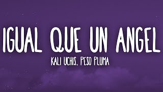 Kali Uchis - Igual Que Un Ángel ft. Peso Pluma (Letra/Lyrics)