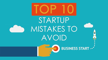 Top 10 Startup Mistakes to Avoid
