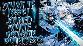 What If Issei Joined White Dragon Princess | Part 1