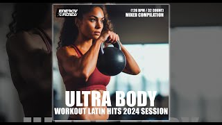 ULTRA BODY WORKOUT LATIN HITS 2024 SESSION - 128 BPM / 32 COUNT - Fitness & Music 2024