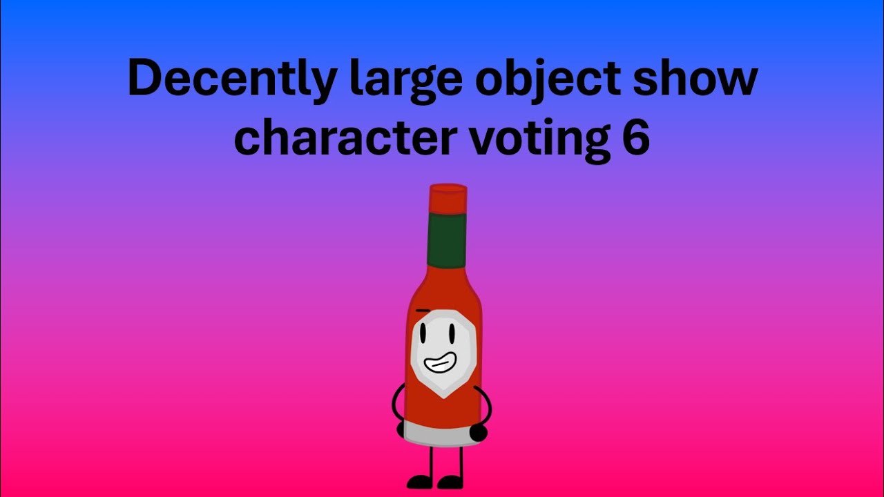 Decently large object show character voting 6 - YouTube