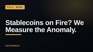 Stablecoins on Fire We Measure the Anomaly INFORMANT FULL NODE 2026-08-13