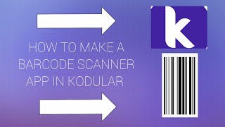 HOW TO MAKE A BARCODE SCANNER APP IN KODULAR screenshot 1