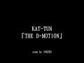 【オフライン】KAT-TUN THE D-MOTION 歌ってみた