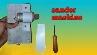 How to make sander machine at home||Amazing machine