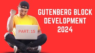 Gutenberg Block Development Step by Step Bangla 2024 (Part-15) support