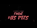 Carin León - Frené mis pies [Lyric Video]