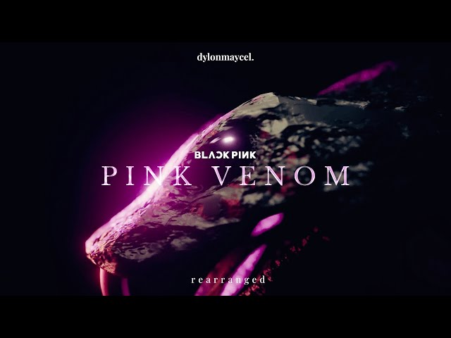BLACKPINK - ‘Pink Venom’ (dylonmaycel rearranged) class=