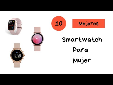 ¿CUÁLES SON LOS 10 MEJORES SMARTWATCH PARA MUJER DE 2021?