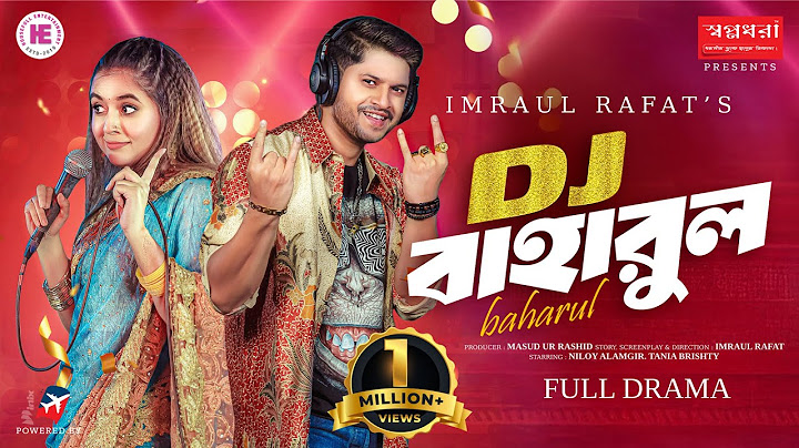 DJ বাহারুল | ডিজে বাহারুল | Full Natok | Niloy Alamgir | Tania Brishty | Bangla New Natok 2025