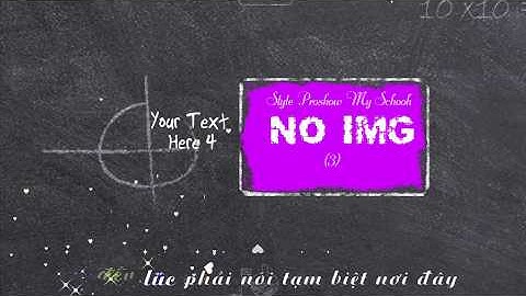Share Style Lớp Học - Intro Proshow Giới Thiệu Lớp Học - Style Proshow My Shool End