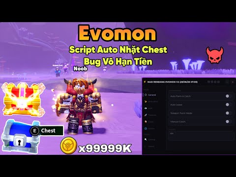 Evomon ( Tiến Hoá Yêu Quái ) script bug vô hạn tiền auto nhặt chest full map, auto farm