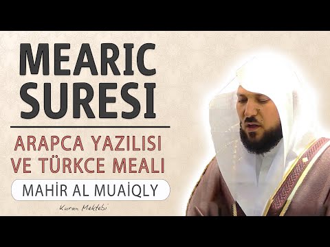Mearic suresi anlamı dinle Mahir al Muaiqly (Mearic suresi arapça yazılışı okunuşu ve meali)