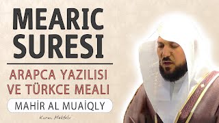 Mearic suresi anlamı dinle Mahir al Muaiqly (Mearic suresi arapça yazılışı okunuşu ve meali)