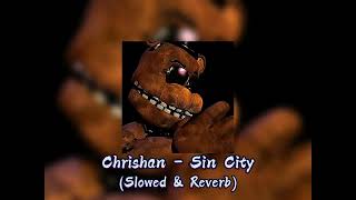 Chrishan - Sin City (Slowed & Reverb)