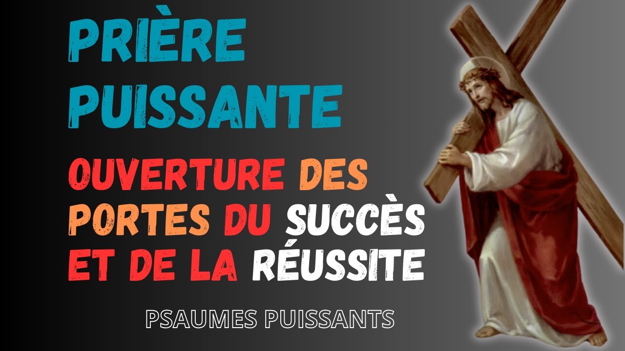 PRIÈRE PUISSANTE POUR OUVRIR LES PORTES DU SUCCÈS ET DE LA RÉUSSITE