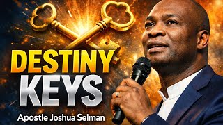 Keys That Control Destiny | Apostle Joshua Selman