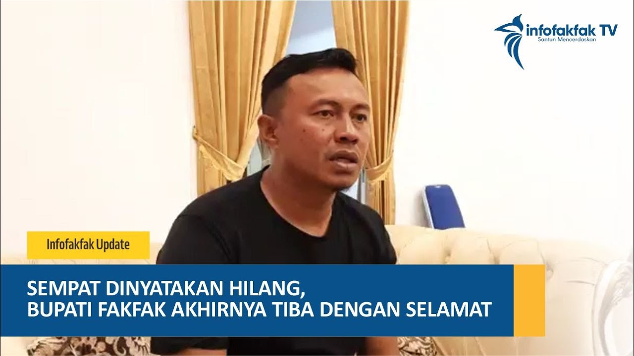 SEMPAT DINYATAKAN HILANG, BUPATI FAKFAK AKHIRNYA TIBA DENGAN SELAMAT