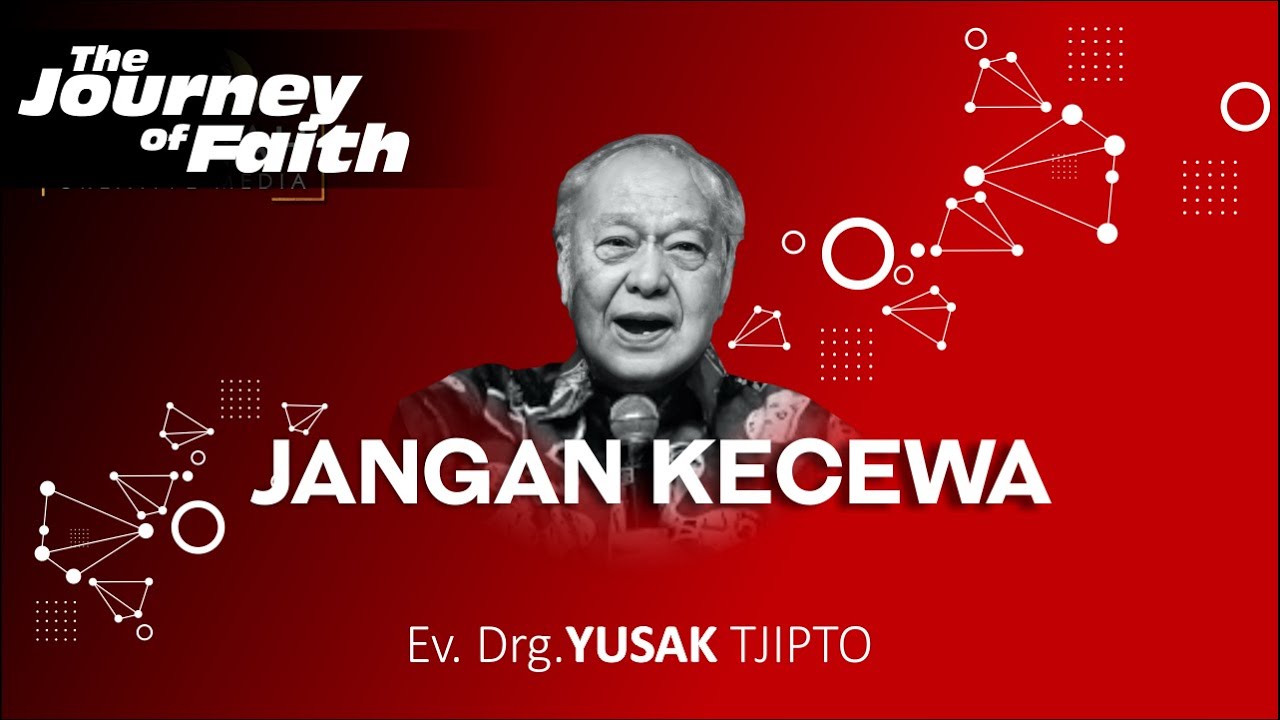 JANGAN KECEWA - Ev. Drg. YUSAK TJIPTO