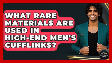 What Rare Materials Are Used In High-end Men