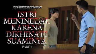 Istri Meninggal karena Dikhinati Suaminya Part 1 - Jodoh Wasiat Bapak